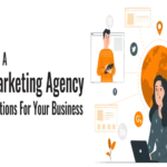 How-To-Choose-A-Digital-Marketing-Agency-Key-Considerations-For-Your-Business