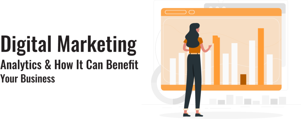 Digital Marketing Analytics & How It Can Benefit Your Business