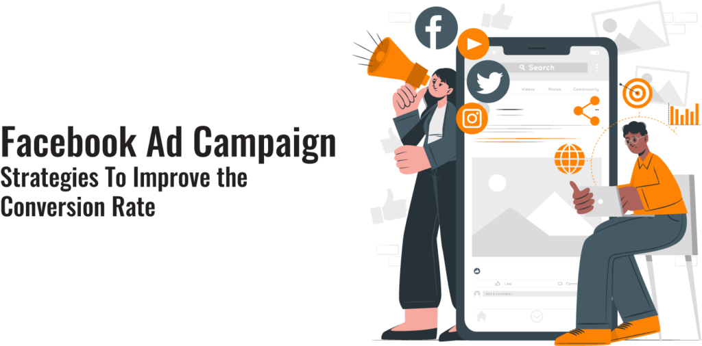 Facebook Ad Campaign Strategies To Improve the Conversion Rate