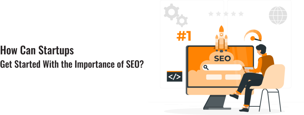 How Can Startups Get Started With the Importance of SEO?