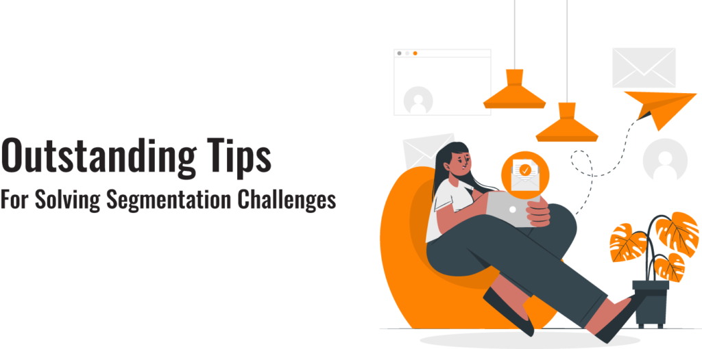 Outstanding Tips for Solving Segmentation Challenges