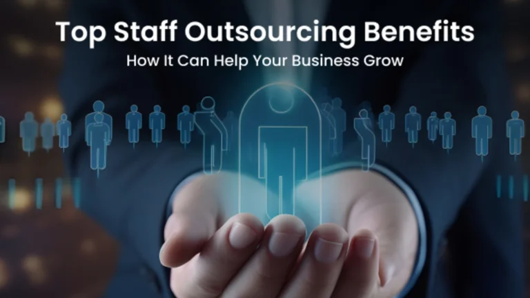 Top Staff Outsourcing Benefits: How It Can Help Your Business Grow